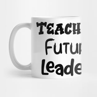 Women Teaching Future Leaders Letters Print with Funny Sayings Casual Mug